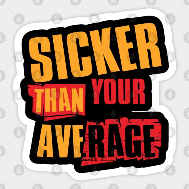 Sicker Than Your Average // V4 Sticker by Degiab